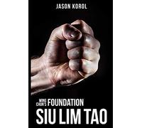Wing Chun's Foundation: Siu Lim Tao