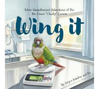 Wing it: More Unauthorised Adventures of Rio the Green ”Cheeky” Conure (Rio's unauthorised adventures series)