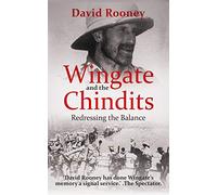 Wingate and the Chindits: Redressing the Balance: 3 (The Crucible of Leadership)