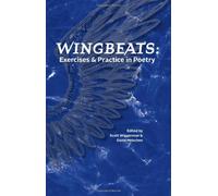 Wingbeats: Exercises & Practice in Poetry
