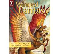 Winged Fantasy: Draw and Paint Magical and Mythical Creatures