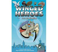 Winged Heroes: For All Birdkind: A Science Graphic Novel