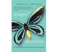 Winged Obsession: The Pursuit of the World's Most Notorious Butterfly Smuggler