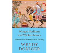 WINGED STALLIONS AND WICKED MARES, WENDY DONIGER