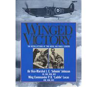Winged Victory: Reflections of Two Royal Air Force Leaders: A Last Look Back - The Personal Reflections of Two Royal Air Force Leaders