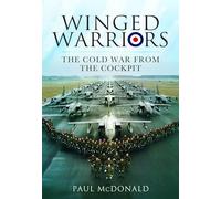 Winged Warriors: The Cold War From the Cockpit