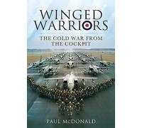 Winged Warriors: The Cold War From the Cockpit