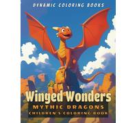 Winged Wonders: Mythic Dragons: Childrens Coloring Book