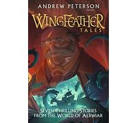 Wingfeather Tales : Seven Thrilling Stories from the World of Aerwiar