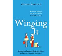 Winging It: A laugh-out-loud, page-turning novel from Emma Murray (The Time Out Trilogy, 3)