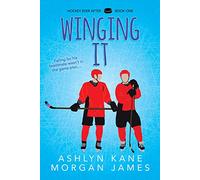 Winging It: Volume 1 (First Edition, First) (Hockey Ever After)