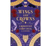 Wings and Crowns: A Romantasy Tarot Deck and Guidebook
