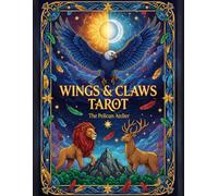 Wings & Claws Animal Tarot: 78 Spirit Archetypes for Intuition & Inner Wisdom (The Meditative Tarot & Oracle Coloring Series)