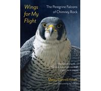 Wings for My Flight : The Peregrine Falcons of Chimney Rock