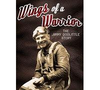 Wings Of A Warrior: Jimmy Doolittle Story
