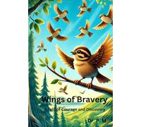 Wings of Bravery: A Tale of Courage and Discovery