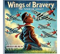 Wings of Bravery: The Tuskegee Legacy