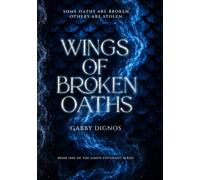 Wings of Broken Oaths: Book One of The Ashen Covenant Series