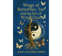 Wings of Butterflies, Tao and the Art of Wing Chun (ALAS DE MARIPOSAS EN RANXOS DE BONANY)