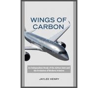 Wings of Carbon: A Journey into the Future of Flight and the Evolution of Modern Aviation
