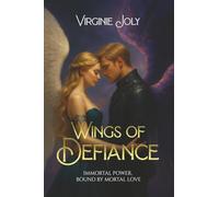 Wings of Defiance: Immortal power, bound by mortal love