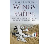 Wings of Empire: The Forgotten Wars of the Royal Air Force, 1919-1939