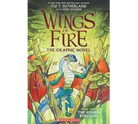 WINGS OF FIRE GRAPHIC NOVEL #3: THE HIDDEN KINGDOM: A GRAPHIX BOOK