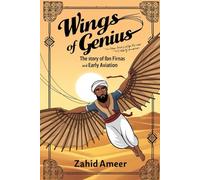 Wings of Genius: The Story of Ibn Firnas and Early Aviation