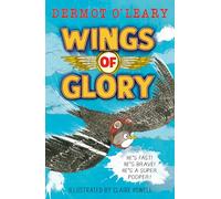 Wings of Glory: Can one tiny bird become a hero? An action-packed adventure with a smattering of bird poo! (Paperback) - Dermot O'Leary Book