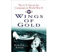 Wings Of Gold: The U.S. Naval Air Campaign in World War II