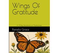 Wings Of Gratitude: A 31-Day Devotional on Thankfulness