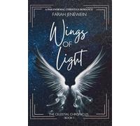 Wings of Light: A Christian Paranormal Romance: 1 (The Celestial Chronicles)