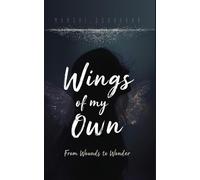 Wings of My Own: From Wounds to Wonder