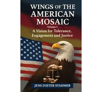 Wings of the American Mosaic: A Vision for Tolerance, Engagement, and Justice