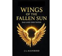 WINGS OF THE FALLEN SUN: Das Lied der Toten: 1