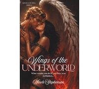 Wings of the Underworld: What would you do when your love is forbidden... (Angels of Hell)