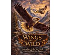 Wings Of The Wild: A Relaxing Coloring Book Featuring Stunning Birds