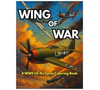 Wings of War: A WWII US Air Force Coloring Book