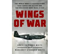 Wings of War: The World War II Fighter Plane that Saved the Allies and the Believers Who Made It Fly
