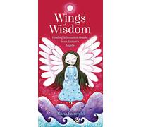 Wings of Wisdom: Healing Affirmation Oracle from Nature's Angels - 44 cards and 68pp book