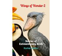 Wings of Wonder-2: Stories of Extraordinary Birds