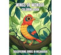 Wings of Wonder Coloring Book: Discovering Birds in Nicaragua for Kids Ages 8-12