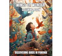 Wings of Wonder Coloring Book: Discovering Birds in Panama for Kids Ages 8-12 (Wings of Wonder Coloring Books: Discovering Birds Worldwide)