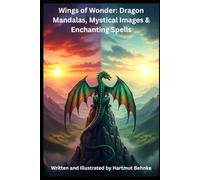 Wings of Wonder: Dragon Mandalas, Mystical Images & Enchanting Spells