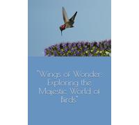 "Wings of Wonder: Exploring the Majestic World of Birds"