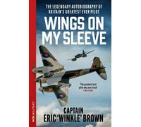 Wings on My Sleeve : The Legendary Autobiography of Britain's Greatest Ever Test Pilot