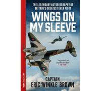 Wings on My Sleeve: The Legendary Autobiography of Britain's Greatest Ever Test Pilot