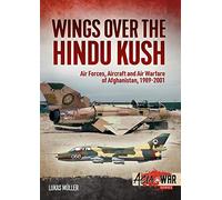 Wings over the Hindu Kush: Air Forces, Aircraft and Air Warfare of Afghanistan, 1989-2001 (Asia@War)