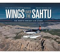 Wings over the Sahtu: The North-Wright Air Story