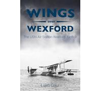 Wings over Wexford: The USN Air Station Wexford 1918-19
